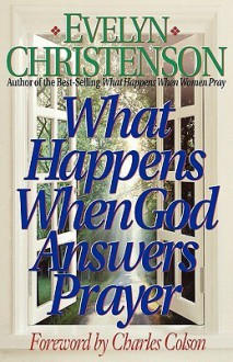 What Happens When God Answers Prayer - Evelyn Christenson