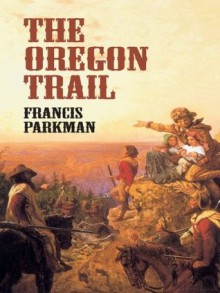 The Oregon Trail (Economy Editions) - Francis Parkman