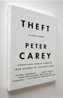 Theft Theft Theft - Peter Carey