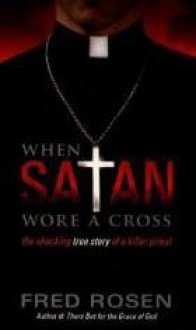 When Satan Wore a Cross - Fred Rosen