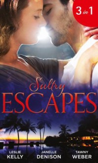 Sultry Escapes (Mills & Boon M&B) (Forbidden Fantasies - Book 31): Waking Up to You / No Strings... / Midnight Special - Leslie Kelly, Janelle Denison, Tawny Weber