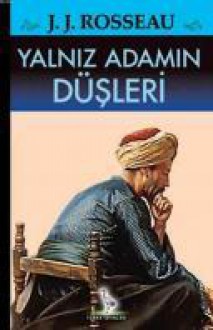 Yalnız Adamın Düşleri - Jean-Jacques Rousseau