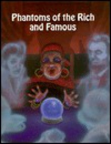 Phantoms of the Rich & Famous - Stuart A. Kallen