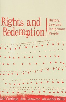 Rights and Redemption: History, Law and Indigenous People - Ann Curthoys