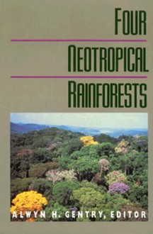 Four Neotropical Rainforests - Alwyn H. Gentry