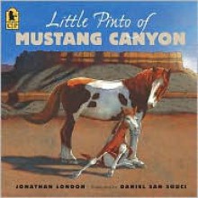 Little Pinto of Mustang Canyon - Jonathan London, Daniel San Souci