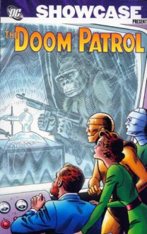 Showcase Presents: Doom Patrol, Vol. 1 - Arnold Drake, Bob Haney, Bruno Premiani, Bob Brown