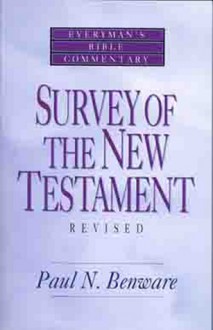 Survey of the New Testament- Everyman's Bible Commentary - Paul Benware