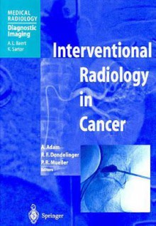 Interventional Radiology in Cancer - Andreas Adam, Robert F. Dondelinger, Peter R. Mueller