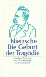 Die Geburt der Tragödie aus dem Geiste der Musik - Friedrich Nietzsche