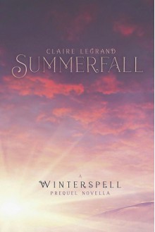 Summerfall: A Winterspell Novella - Claire Legrand