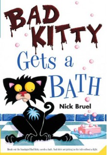 Bad Kitty Gets a Bath - Nick Bruel