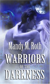 Warriors of the Darkness - Mandy M. Roth