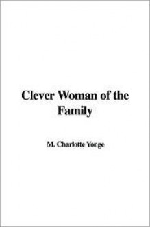 Clever Woman of the Family - Charlotte Mary Yonge