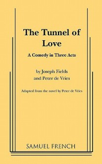 The Tunnel of Love - Joseph Fields, Peter De Vries