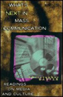 What's Next in Mass Communication: Readings on Media and Culture - Christopher Harper