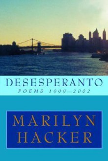 Desesperanto: Poems 1999-2002 - Marilyn Hacker