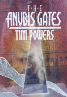 Anubis Gates - Tim Powers, Mark Bilokur, Arnie Fenner, J.K. Potter