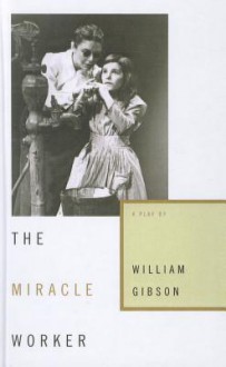 The Miracle Worker - William Gibson