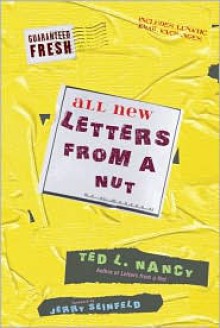 All New Letters from a Nut: Includes Lunatic Email Exchanges - Ted Nancy, Jerry Seinfeld