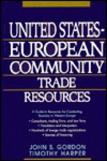 United States European Community Trade Resources - John S. Gordon, Timothy Harper