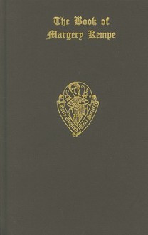 The Book of Margery Kempe, Volume I - Margery Kempe, Sanford Brown Meech