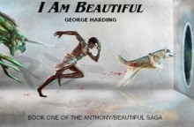 I AM BEAUTIFUL (The Anthony/Beautiful Saga) - George Harding, Sylvia Harding-Marks, Benjamin Marrero, Paul Fitzpatrick