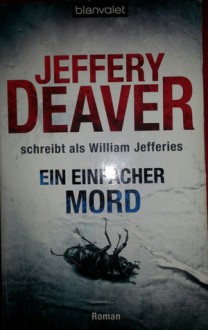 Ein einfacher Mord - Jeffery Deaver, William Jefferies