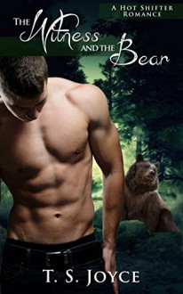 The Witness and the Bear: (Werebear Shifter Romance) - T.S. Joyce