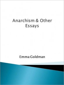 Anarchism & Other Essays - Emma Goldman