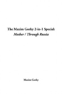 The Maxim Gorky 2-In-1 Special: Mother / Through Russia - Maxim Gorky