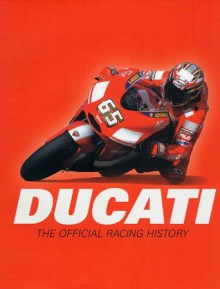 Ducati: The Official Racing History - Marco Masetti, David James, Eugenio Martera, Julian Thomas, Fabrizio Luzzati, Cristina Pitton