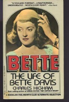 Bette: The Life of Bette Davis - Charles Higham