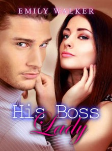 His Boss Lady - Emily Walker