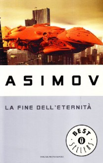 La fine dell'eternità - Isaac Asimov, Giuseppe Lippi