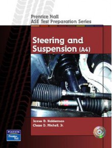 Steering and Suspension (A4) (Prentice Hall - ASE Test Preparation Series) - James D. Halderman