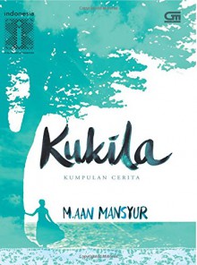 Kukila - Kumpulan Cerita (Indonesian Edition) - M. Aan Mansyur