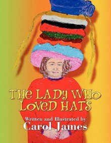 The Lady Who Loved Hats - Carol James