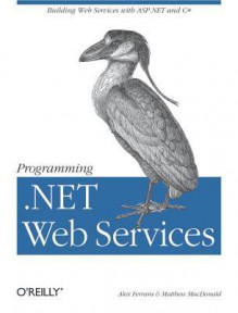 Programming .Net Web Services - Alex Ferrara, Matthew MacDonald