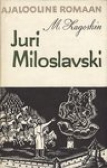 Juri Miloslavski ehk Venelased 1612. aastal - Mikhail N. Zagoskin