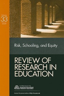 Review of Research in Education, Volume 33: Risk, Schooling, and Equity - Vivian L. Gadsden, James Earl Davis, Alfredo Artiles