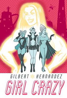 Girl Crazy - Gilbert Hernandez