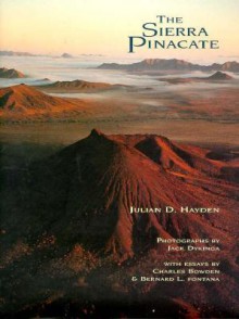 The Sierra Pinacate - Julian D. Hayden, Charles Bowden, Jack Dykinga