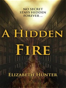 A Hidden Fire - Elizabeth Hunter