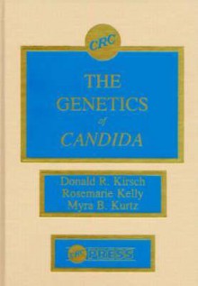 The Genetics of Candida - Donald R. Kirsch, Rosemarie Kelly