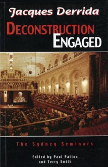 Jacques Derrida: Deconstruction Engaged, The Sydney Seminars - Paul Patton, Paul Patton