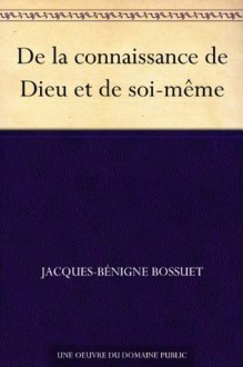 De la connaissance de Dieu et de soi-même (French Edition) - Jacques-Bénigne Bossuet