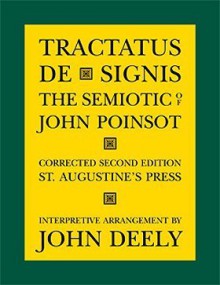 Tractatus de Signis: The Semiotic of John Poinsot - John Poinsot, John N. Deely