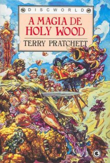 A Magia de Holy Wood (Discworld, #10) - Terry Pratchett