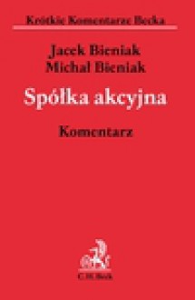 Spółka akcyjna. Komentarz - Michał Bieniak, Jacek Bieniak